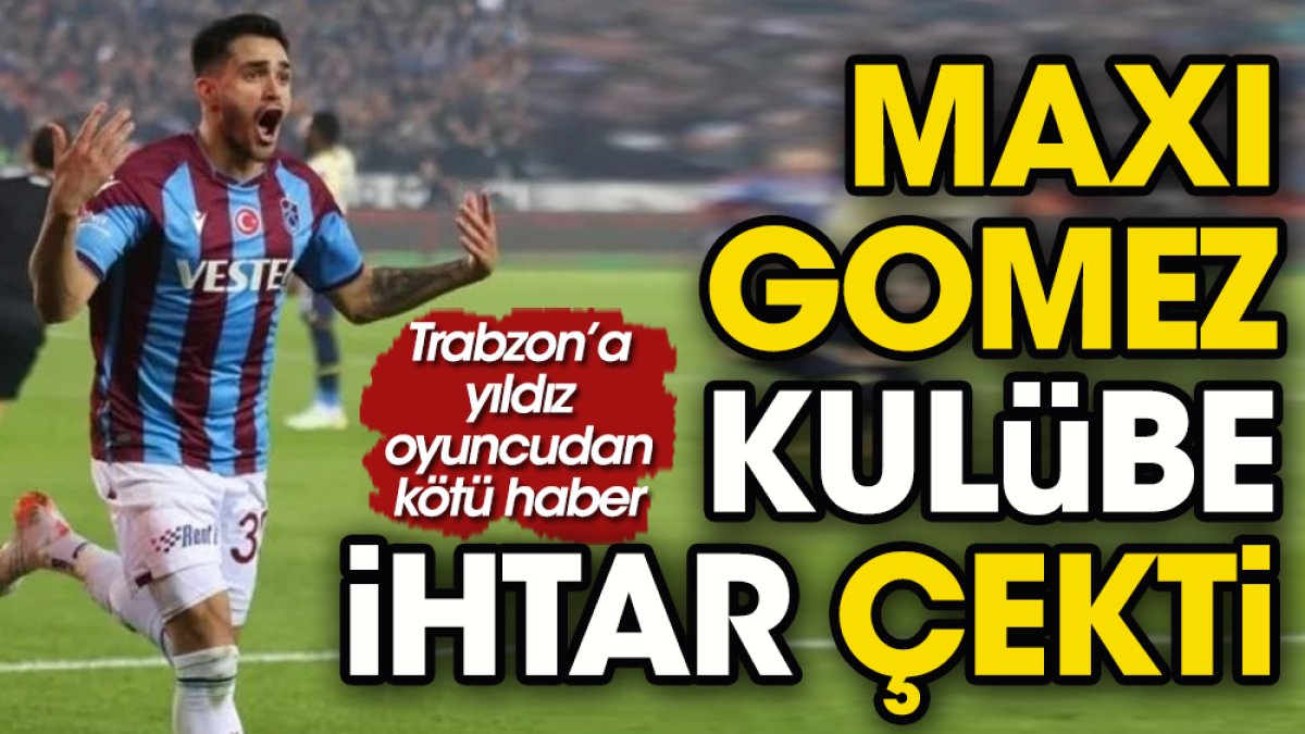 Maxi Gomez Trabzonspor'a ihtar çekti