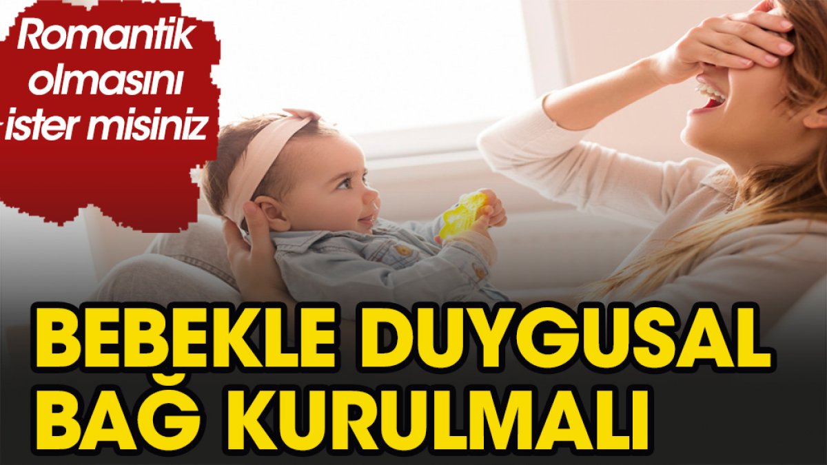 Bebeklikte kurulan bağ önemli