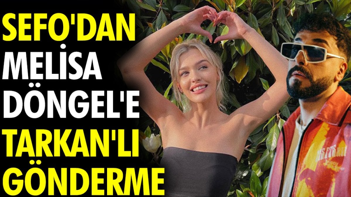 Sefo'dan Melisa Döngel'e Tarkan'lı gönderme