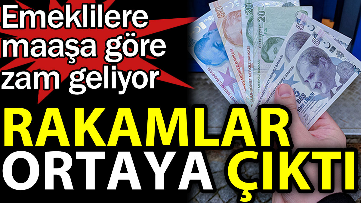 Emeklilere maaşa göre zam geliyor. Rakamlar ortaya çıktı