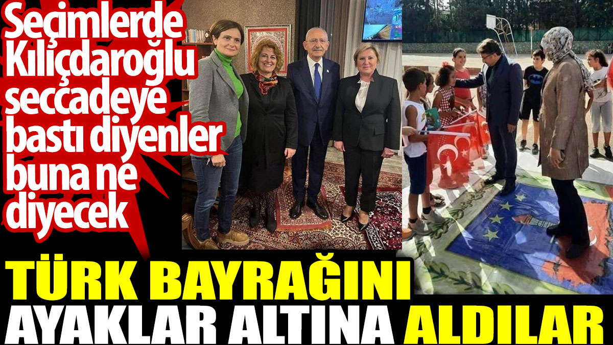 Türk bayrağını ayaklar altına aldılar. Kılıçdaroğlu seccadeye bastı diyenler buna ne diyecek