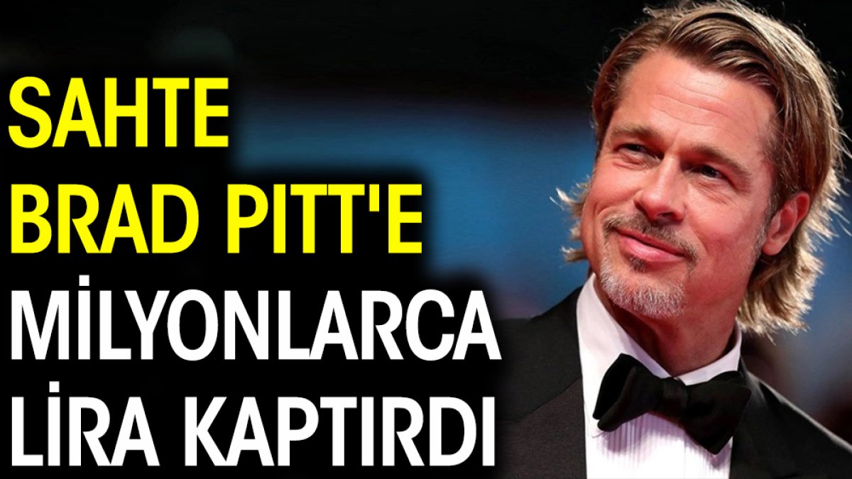 Sahte Brad Pitt'e milyonlarca lira kaptırdı