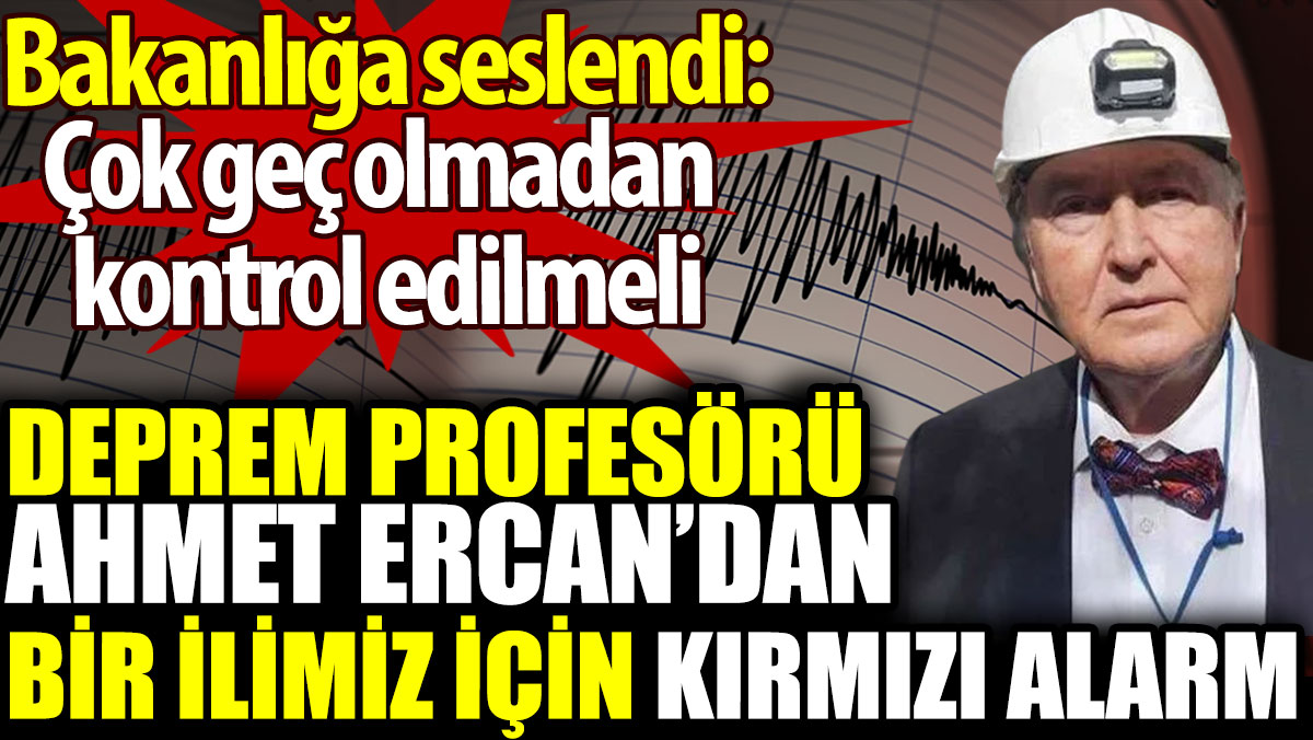 Ahmet Ercan’dan bir ilimiz için kırmızı alarm. Bakanlığa seslendi