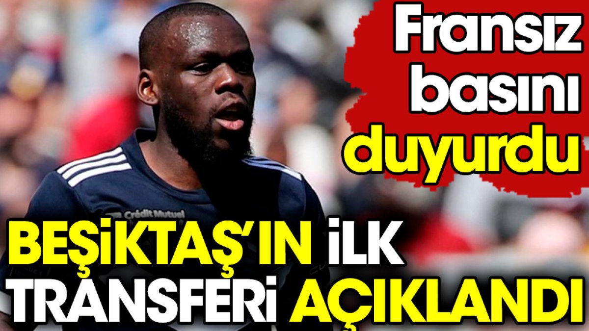 Beşiktaş'ın ilk transferi açıklandı. Fransızlar duyurdu