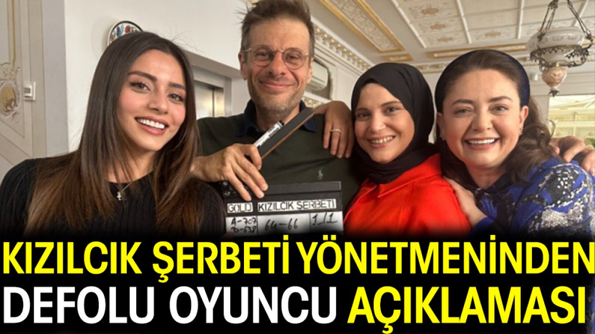 Kızılcık Şerbeti yönetmeninden 'defolu oyuncu' açıklaması