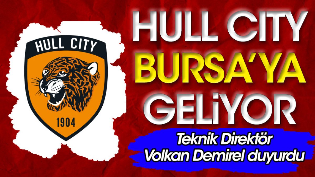 Hull City Bursa'ya geliyor. Volkan Demirel açıkladı