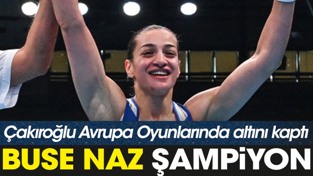 Buse Naz Çakıroğlu altın madalya kazandı