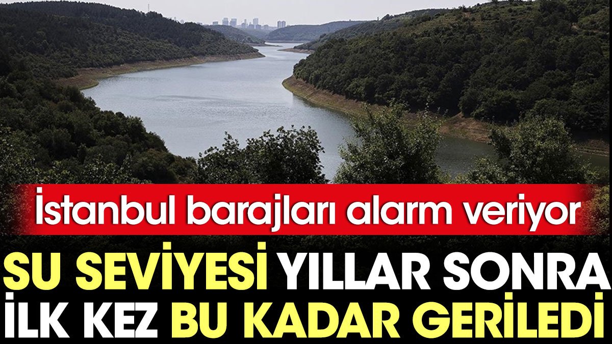 İstanbul barajları alarm veriyor! Su seviyesi yıllar sonra ilk kez bu kadar geriledi
