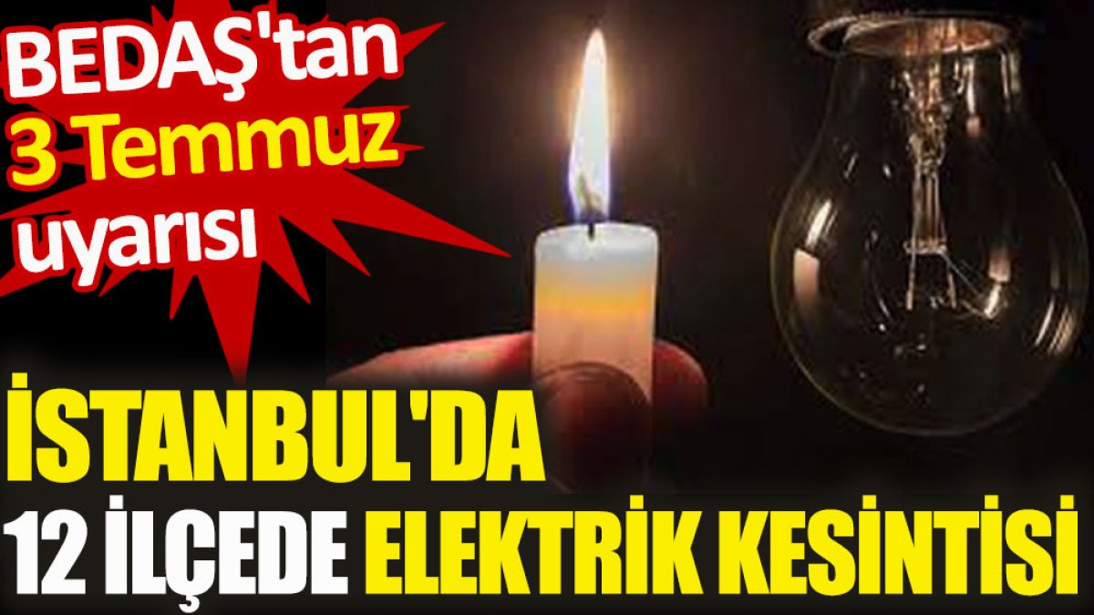 İstanbul’da 12 ilçede elektrik kesintisi