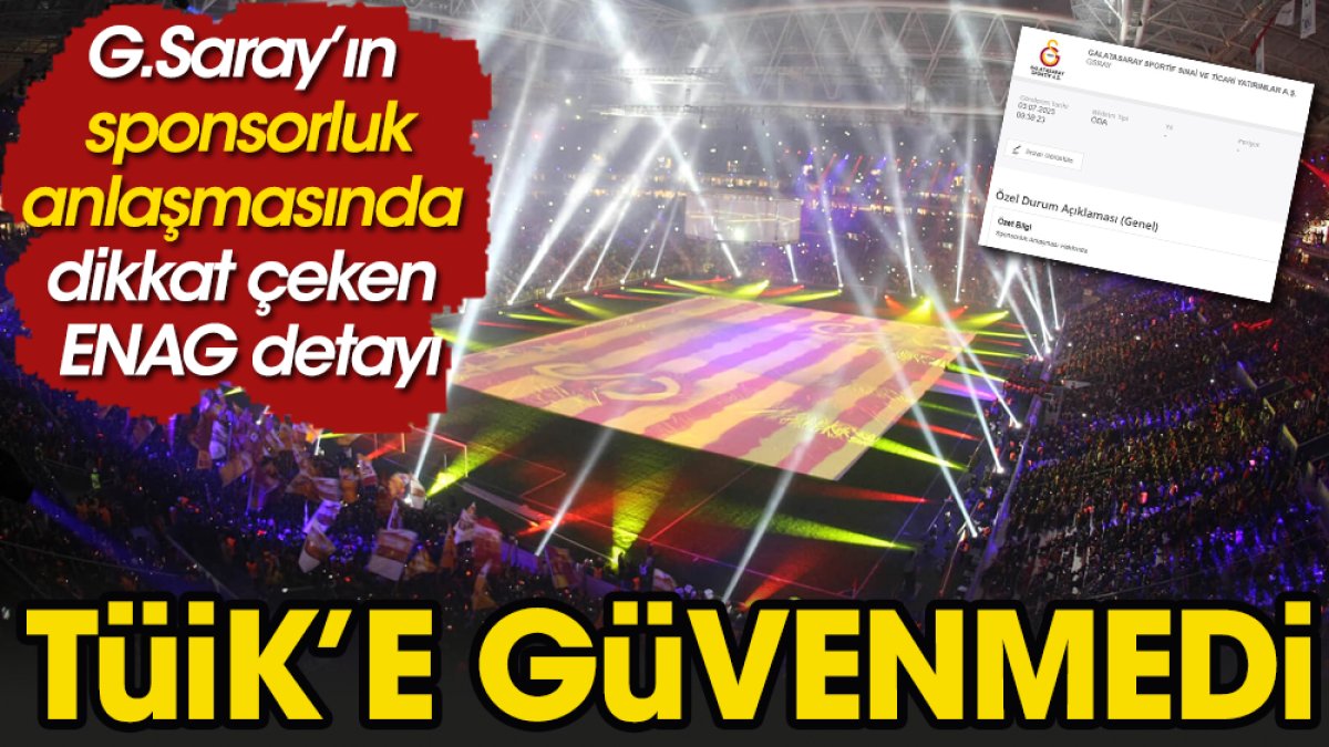 Galatasaray TÜİK'e güvenmedi. Sponsorlukta ENAG verilerine sarıldı