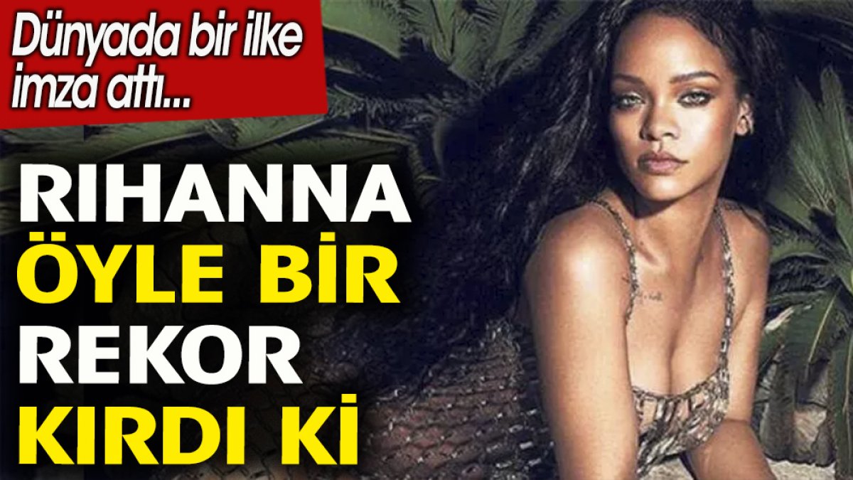 Dünyaca ünlü şarkıcı Rihanna oturduğu yerden rekor kırarak dünyada bir ilke imza attı