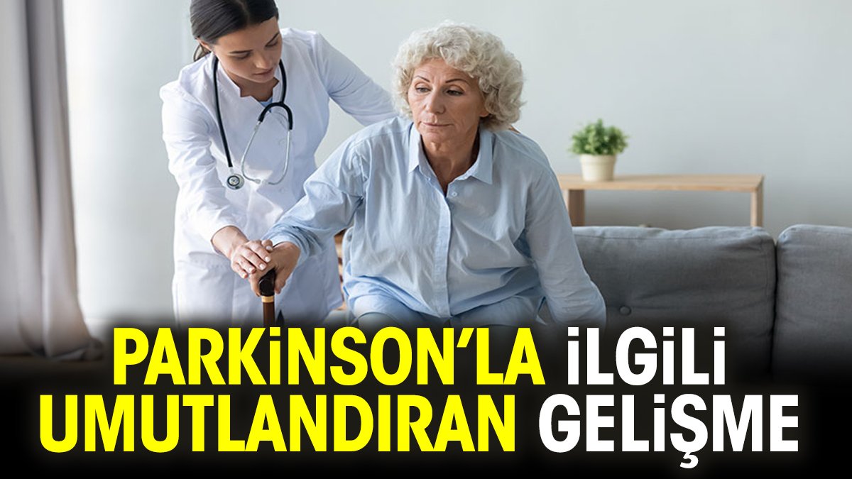 Parkinson’la ilgili umutlandıran gelişme