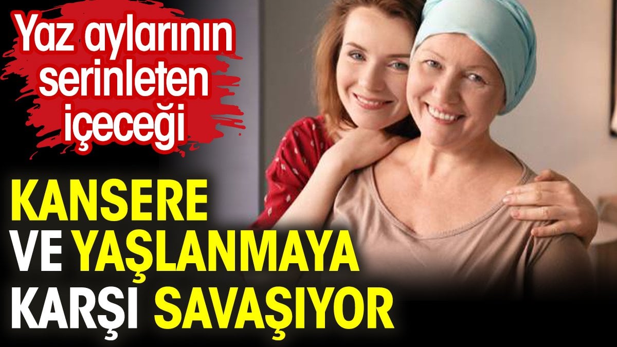 Yaz aylarının serinleten içeceği kansere ve yaşlanmaya karşı savaşıyor