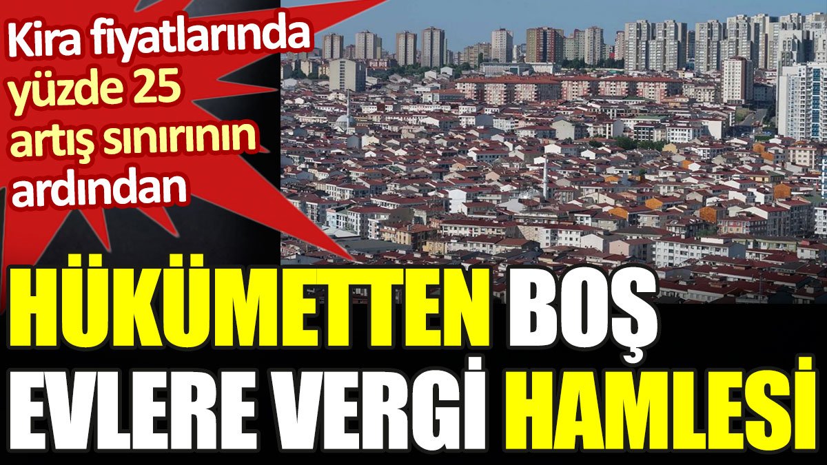 Hükümetten kira artışlarına karşı yeni vergi hamlesi