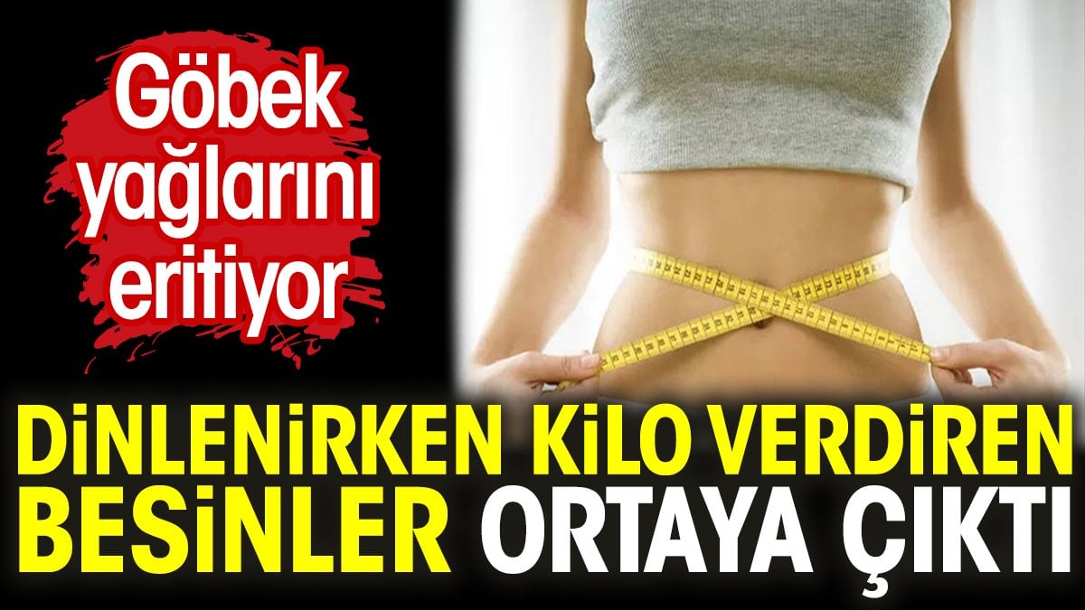 Dinlenirken kilo verdiren besinler ortaya çıktı. Göbek yağlarını eritiyor