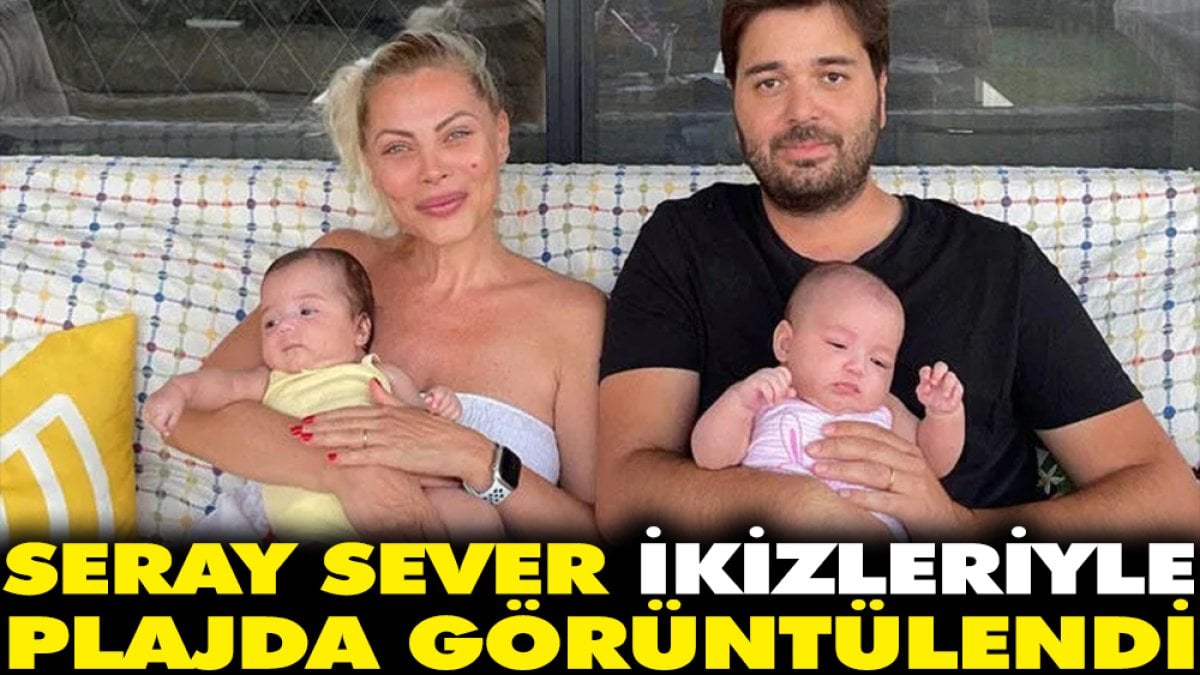 Seray Sever ikiz bebekleriyle plajda görüntülendi