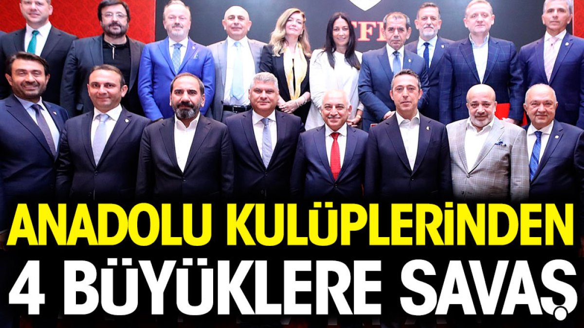 Anadolu kulüpleri 4 büyüklere savaş açtı
