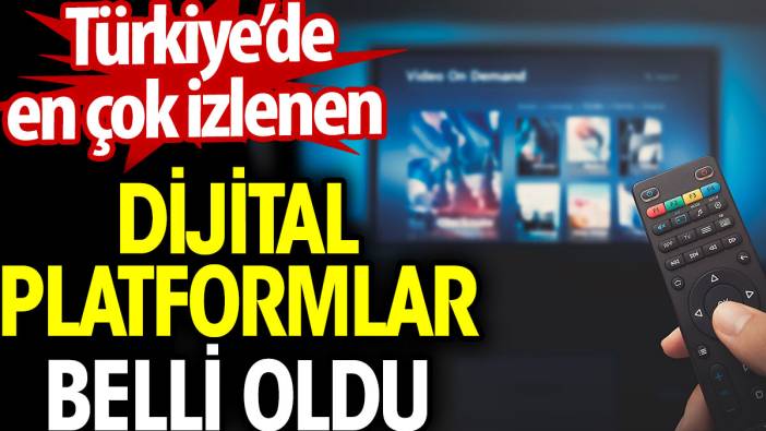 Türkiye'de en çok izlenen dijital platformlar belli oldu