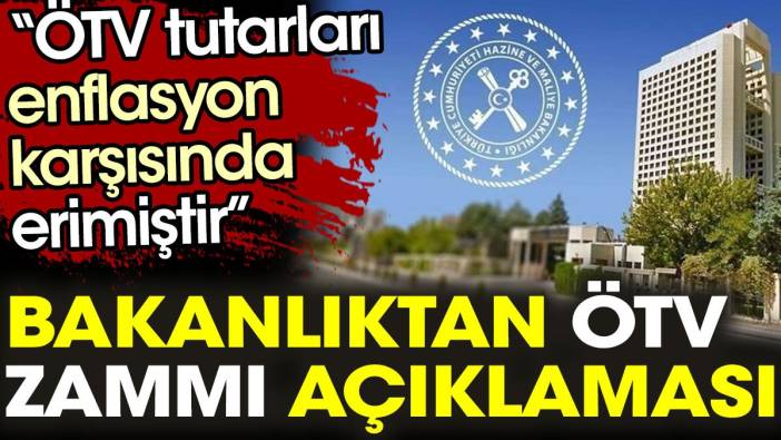 Maliye'den ÖTV zammı açıklaması: ÖTV tutarları enflasyon karşısında erimiştir.