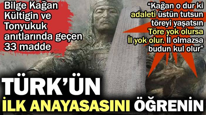Bilge Kağan Kültigin ve  Tonyukuk anıtlarında geçen Türklerin ilk anayasası