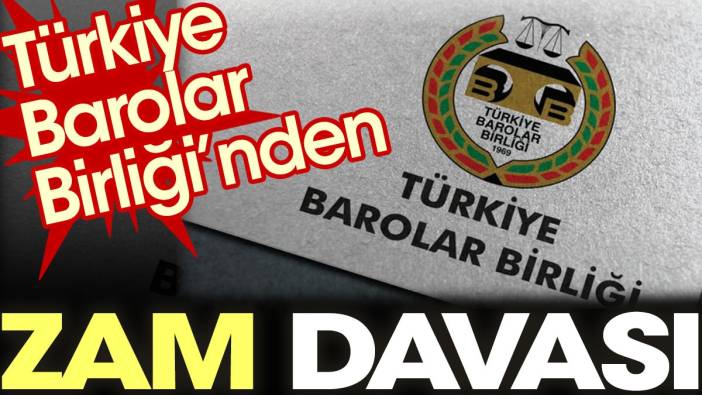 Türkiye Barolar Birliğinden zam davası