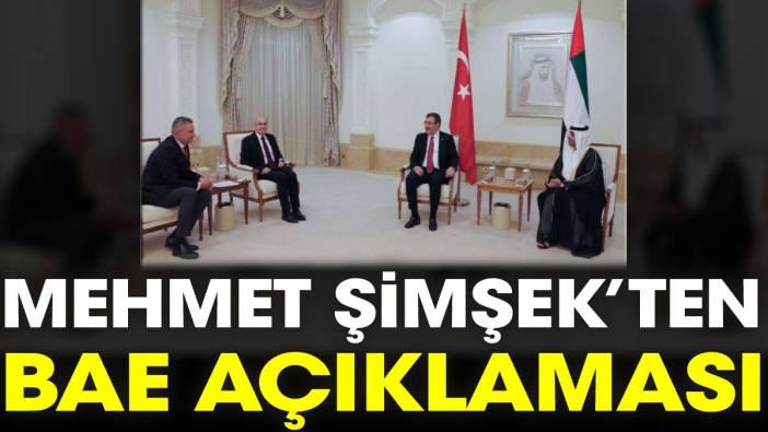 Mehmet Şimşek’ten BAE açıklaması: Minnettarız