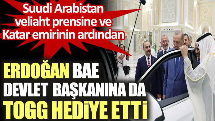 Erdoğan BAE devlet başkanına da Togg hediye etti