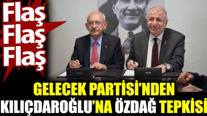 Gelecek Partisi’nden Kılıçdaroğlu'na Özdağ tepkisi