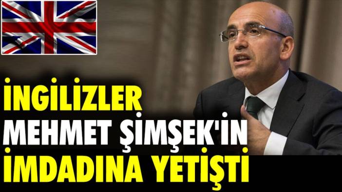 İngilizler Mehmet Şimşek'in imdadına yetişti