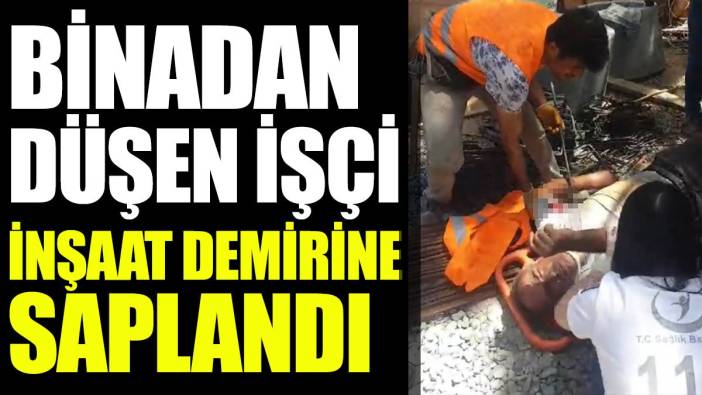 İstanbul'da feci kaza. İnşaattan düşen işçi demire saplandı
