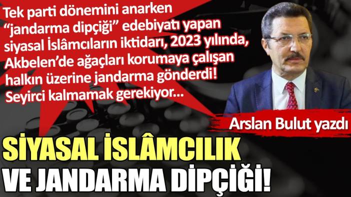 Siyasal İslâmcılık ve Jandarma dipçiği!