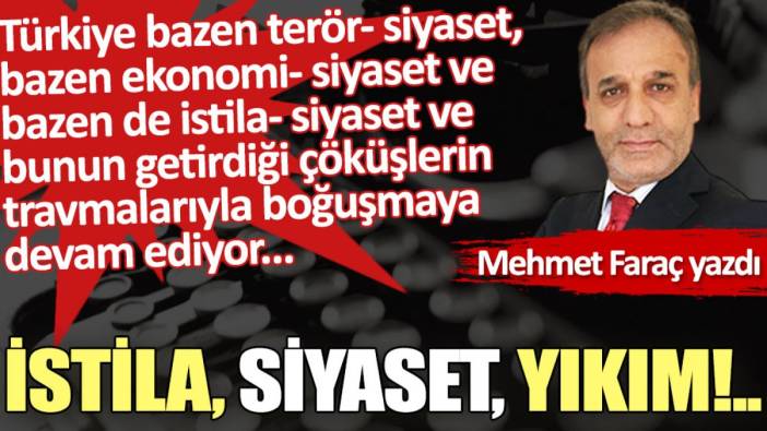 İstila, siyaset, yıkım!..