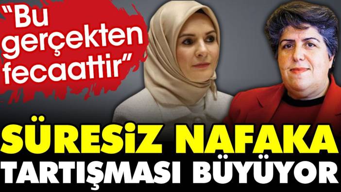 ‘Süresiz nafaka’ tartışması büyüyor