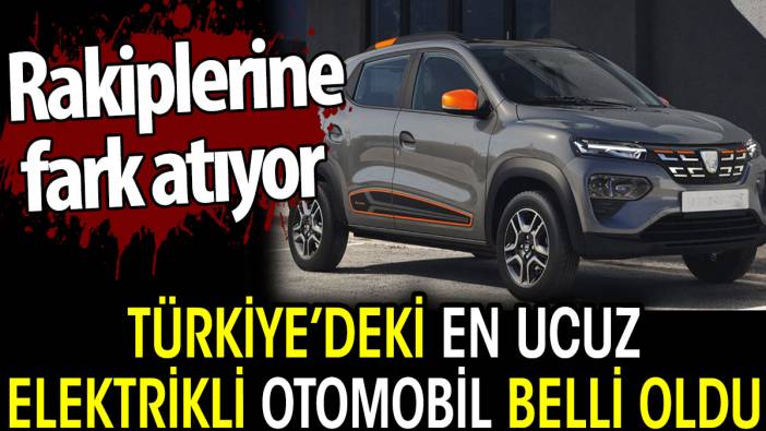 Türkiye’deki en ucuz elektrikli otomobil Dacia Spring’in fiyatı belli oldu