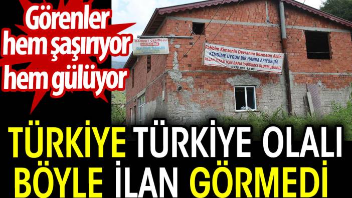 Türkiye Türkiye olalı böyle ilan görmedi. Görenler hem şaşırıyor hem gülüyor