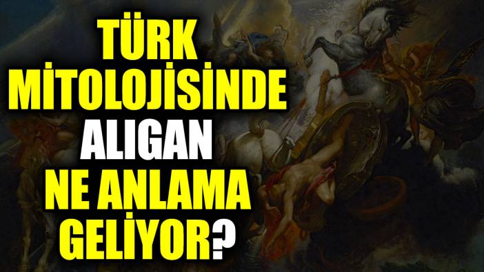 Türk mitolojisinde Alıgan ne anlama geliyor?