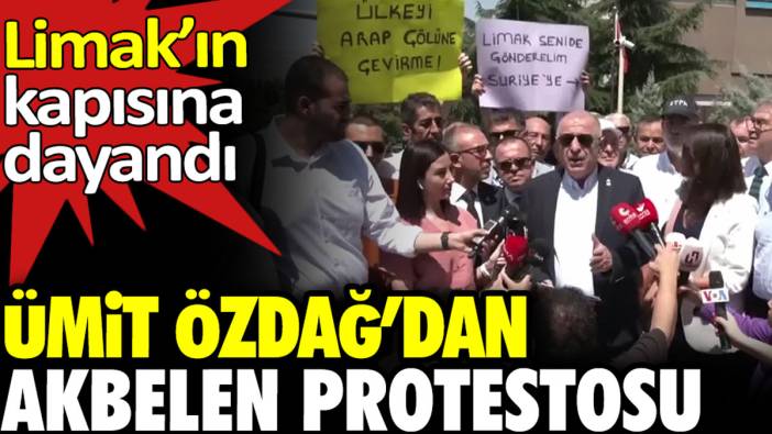 Ümit Özdağ'dan Akbelen protestosu. Limak'ın kapısına dayandı