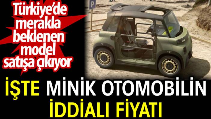Minik otomobilin iddialı fiyatı. Türkiye’de merakla beklenen model satışa çıkıyor