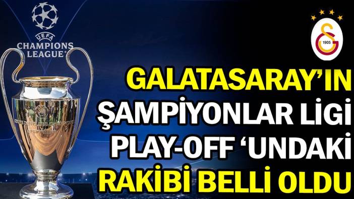 Galatasaray'ın Şampiyonlar Ligi'ndeki rakibi belli oldu (07 Ağustos 2023)