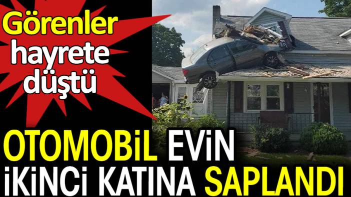 Otomobil evin ikinci katına saplandı