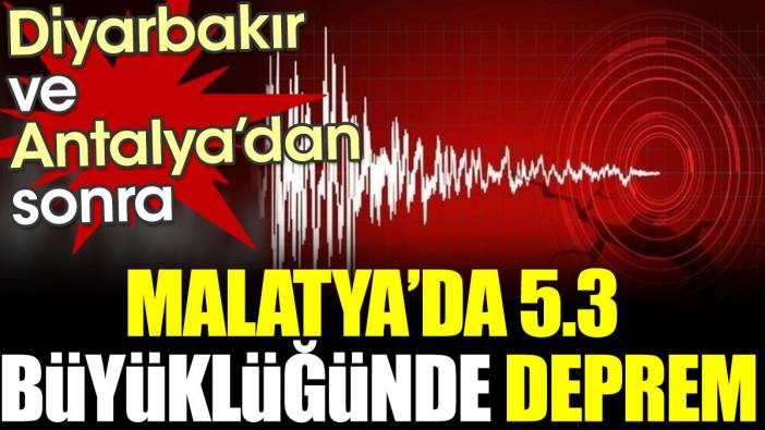 Son dakika.. Son dakika.. Malatya'da 5.3 büyüklüğünde deprem