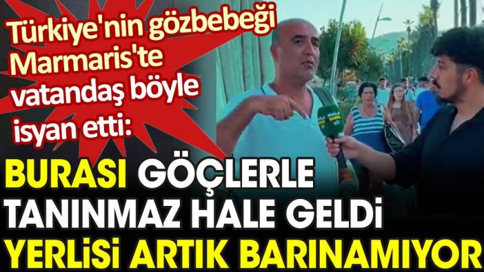 Türkiye'nin gözbebeği Marmaris'te vatandaş isyan etti: Yerlisi artık barınamıyor
