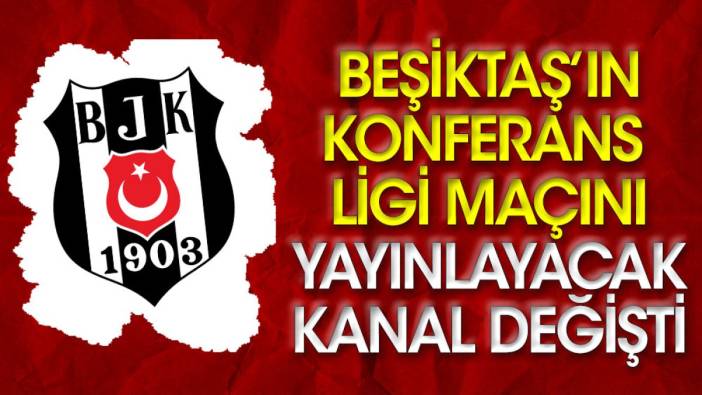 Beşiktaş Neftçi Bakü maçını yayınlayacak kanal değişti