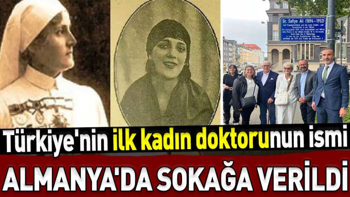 Türkiye'nin ilk kadın doktorunun ismi Almanya'da sokağa verildi