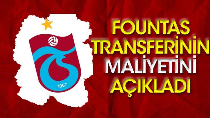 Trabzonspor Fountas transferinin maliyetini açıkladı