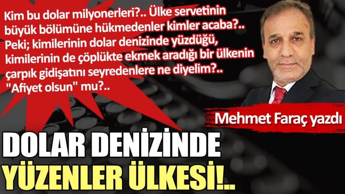 Dolar denizinde yüzenler ülkesi!..