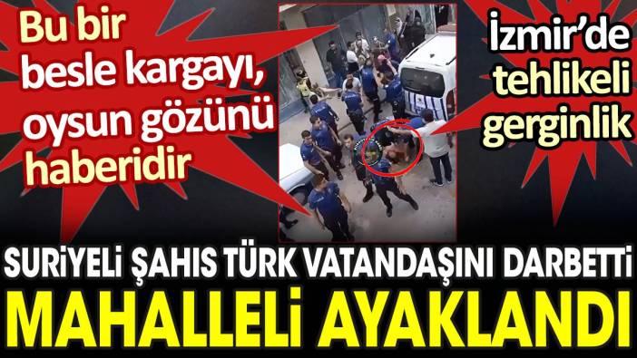 Suriyeli şahıs Türk vatandaşını darbetti. Mahalleli ayaklandı