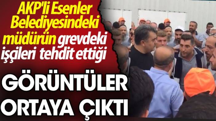 AKP'li Esenler Belediyesi'ndeki müdürün işçileri tehdit ettiği görüntüler ortaya çıktı
