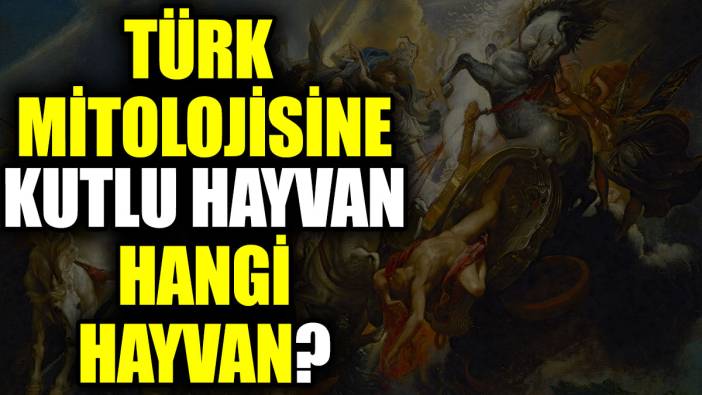Türk mitolojisine kutlu hayvan hangi hayvan?