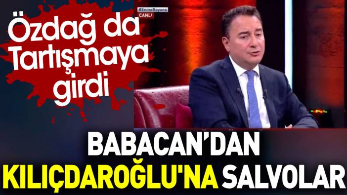 Babacan'dan Kılıçdaroğlu'na salvolar. Ümit Özdağ da tartışmaya girdi
